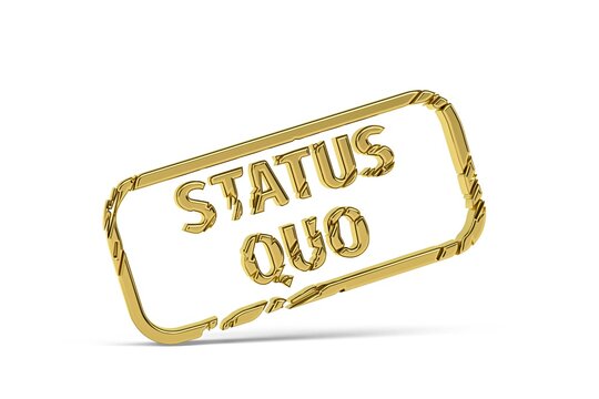 Golden 3d Status Quo Icon Isolated On White Background - Translate: The Steady State Of Things -  3d Render