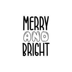 Merry and bright simple christmas or x-mas craft Good for T shirt print, poster, greeting card, banner, and gift design.
