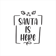 Santa is here simple christmas or x-mas craft Good for T shirt print, poster, greeting card, banner, and gift design.