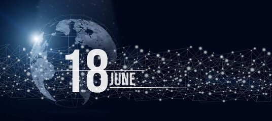 June 18th. Day 18 of month, Calendar date. Calendar day hologram of the planet earth in blue gradient style. Global futuristic communication network. Summer month, day of the year concept.