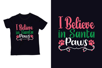 Fototapeta premium I believe in santa paws t-shirt design