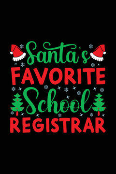 Santa's Favorite School Registrar Christmas T-shirt Design. Christmas T-shirt quote. T-shirt Concept. Christmas vector. T-shirt