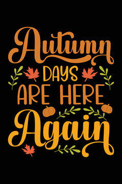 Autumn Days Are Here Again typography t-shirt design, I love fall, Happy pumpkin spice, vector element