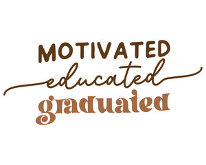 Motivated Educated Graduated Graduation Quote Retro Typography with white Background