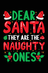 Dear Santa They Are The Naughty Ones Christmas T-Shirt Design, Christmas Typography T-Shirt, Santa T-shirt Design, Christmas Sweaters, Ugly, Christmas T-Shirts Amazon.
