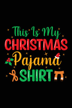 This Is My Christmas Pajama Shirt Christmas Typography T-Shirt Design, Santa T-shirt Design, Christmas Sweaters, Ugly, Christmas T-Shirts Amazon.
