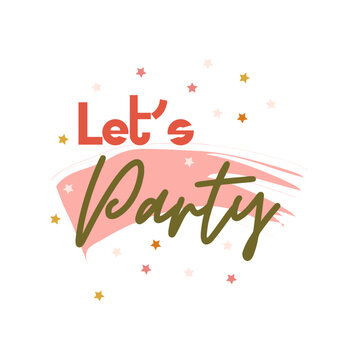 Let's Party. Beautiful greeting card. Hand drawn invitation T-shirt print design. Handwritten modern brush lettering white background isolated vector.