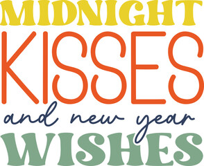Midnight Kisses and new year wishes T-shirt craft Design.