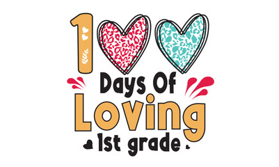 100 Days Of Loving 1st Grade Svg Design