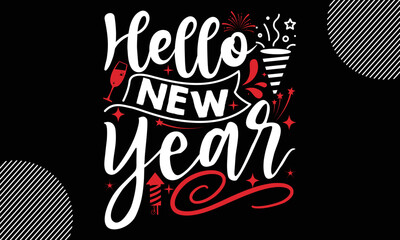 hello new year, Happy New Year t shirt Design,  Handmade calligraphy vector illustration, SVG Files for Cutting, EPS, bag, cups, card, gift and other printing