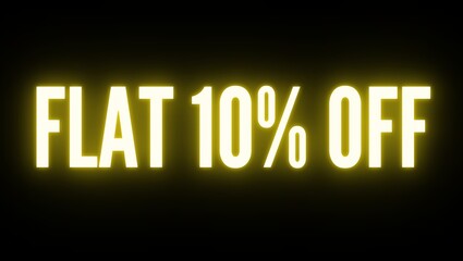 Flat 10 off Neon Text. 10% sale banner. neon banner, night bright advertising, light art. black background. illustration