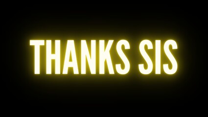 Thanks sis Neon Text. neon banner, night bright advertising, light art. black background. thank you. illustration.