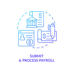 Submit and process payroll blue gradient concept icon. Employee wage calculation. Types of payment abstract idea thin line illustration. Isolated outline drawing. Myriad Pro-Bold font used