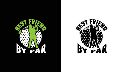 Best Friend By Par, Golf Quote T shirt design, typography