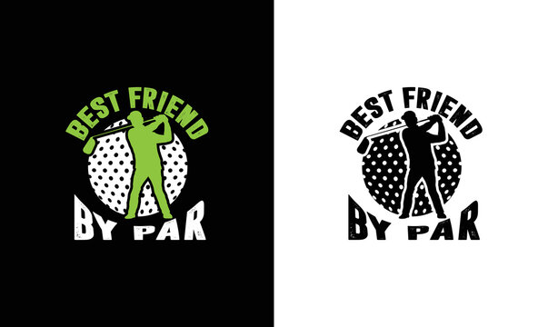 Best Friend By Par, Golf Quote T shirt design, typography