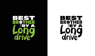 Best Brother by a Long Drive, Golf Quote T shirt design, typography