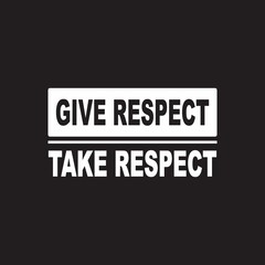 Black background and write rule of life give respect take respect