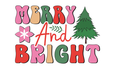 Merry and bright Retro christmas, Christmas svg, Retro Christmas svg design bundle, T shirt Calligraphy phrase for Christmas, Hand drawn lettering for Xmas greetings cards, invitations, Good for t-shi