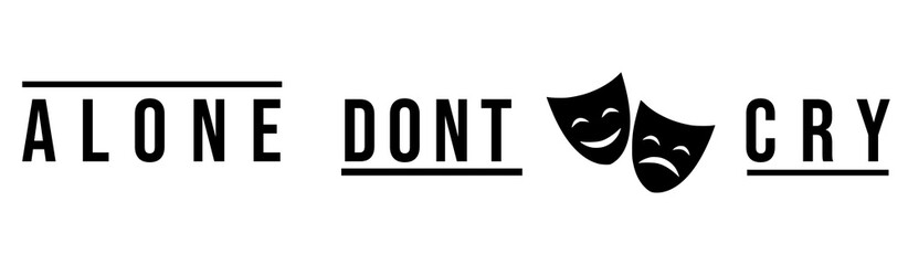 Alone Dont Cry Typhography on transparent background