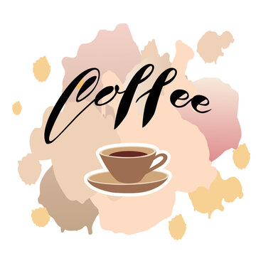 Hand drawn coffee lettering on gradient blots background. A cup of coffee. Suitable for greeting cards, posters and banners.
 Vector illustration.