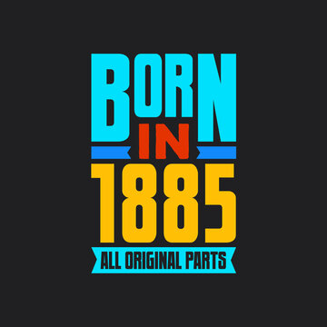 Born in 1885, All Original Parts. Vintage Birthday celebration for 1885