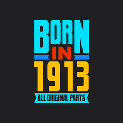 Naklejka premium Born in 1913, All Original Parts. Vintage Birthday celebration for 1913
