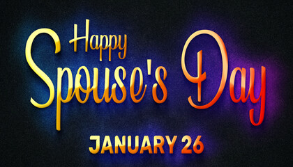 Fototapeta na wymiar Happy Spouse's Day, January 26. Calendar of January Neon Text Effect, design