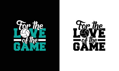 For the Love of the Game Volleyball Quote T shirt design, typography