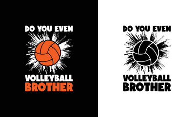 Do You Even Volleyball Brother Volleyball Quote T shirt design, typography