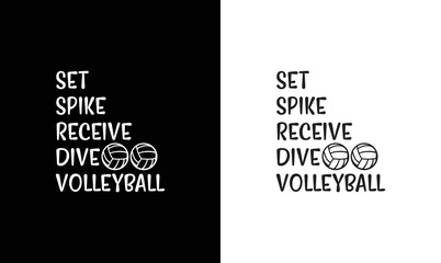 Set Spike Receive Dive Volley Ball, Volleyball Quote T shirt design, typography