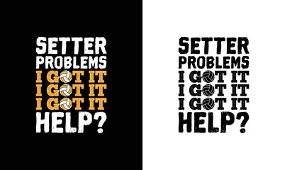 Setter Problems I Got It Help? Volleyball Quote T shirt design, typography