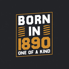 Born in 1890, One of a kind. Proud 1890 birthday gift