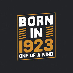 Born in 1923, One of a kind. Proud 1923 birthday gift
