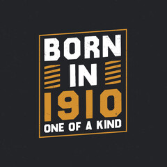 Born in 1910, One of a kind. Proud 1910 birthday gift
