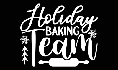 Holiday Baking Team Svg Design, Christmas Quotes, Christmas Cookies SVG, Merry Christmas