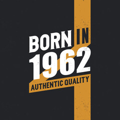 Naklejka premium Born in 1962 Authentic Quality 1962 birthday people