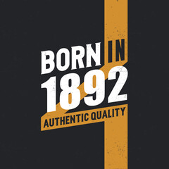 Naklejka premium Born in 1892 Authentic Quality 1892 birthday people