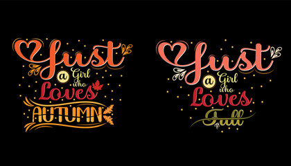 just a girl who loves autumn and loves fall typography t shirt design premium vector eps file