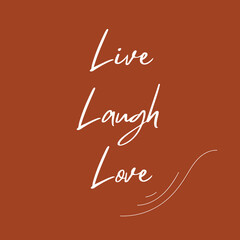 Positive quote words - Live Laugh Love . Vector poster
