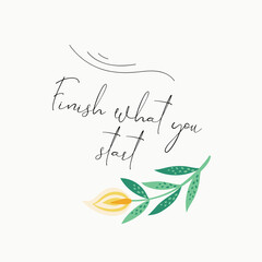 Inspirational life quote - Finish what you start vector poster
