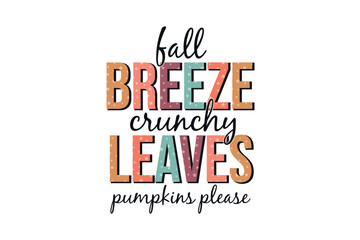 Obraz premium Fall Breeze crunchy Leaves Quotes Typography sublimation t-shirt Design on white background 