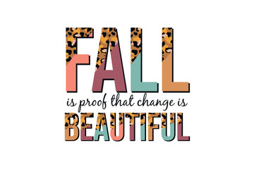 
fall is proof that change is beautiful typography Sublimation T shirt Design
