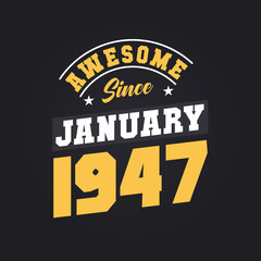 Awesome Since January 1947. Born in January 1947 Retro Vintage Birthday