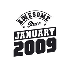 Awesome Since January 2009. Born in January 2009 Retro Vintage Birthday