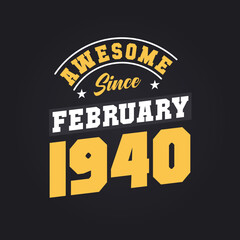 Awesome Since February 1940. Born in February 1940 Retro Vintage Birthday