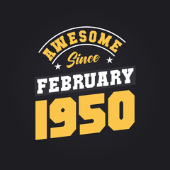 Obraz premium Awesome Since February 1950. Born in February 1950 Retro Vintage Birthday