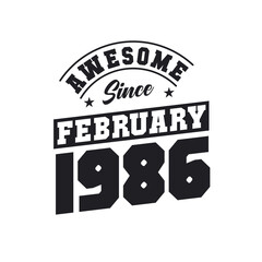 Awesome Since February 1986. Born in February 1986 Retro Vintage Birthday