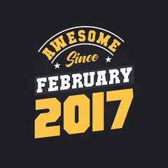 Fototapeta premium Awesome Since February 2017. Born in February 2017 Retro Vintage Birthday