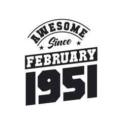 Awesome Since February 1951. Born in February 1951 Retro Vintage Birthday