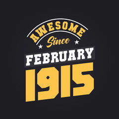 Awesome Since February 1915. Born in February 1915 Retro Vintage Birthday